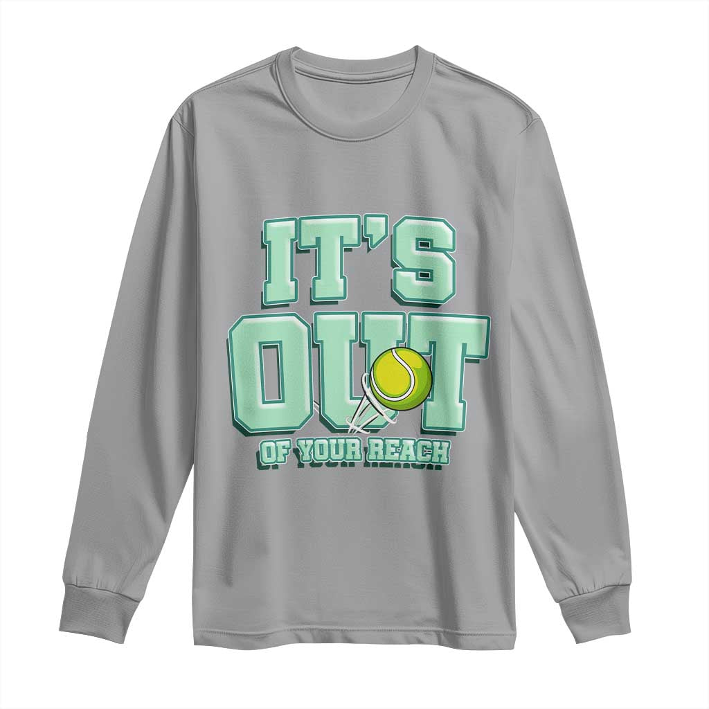 Funny Tennis Player Gift Long Sleeve Shirt It Is Out Of Your Reach - Wonder Print Shop