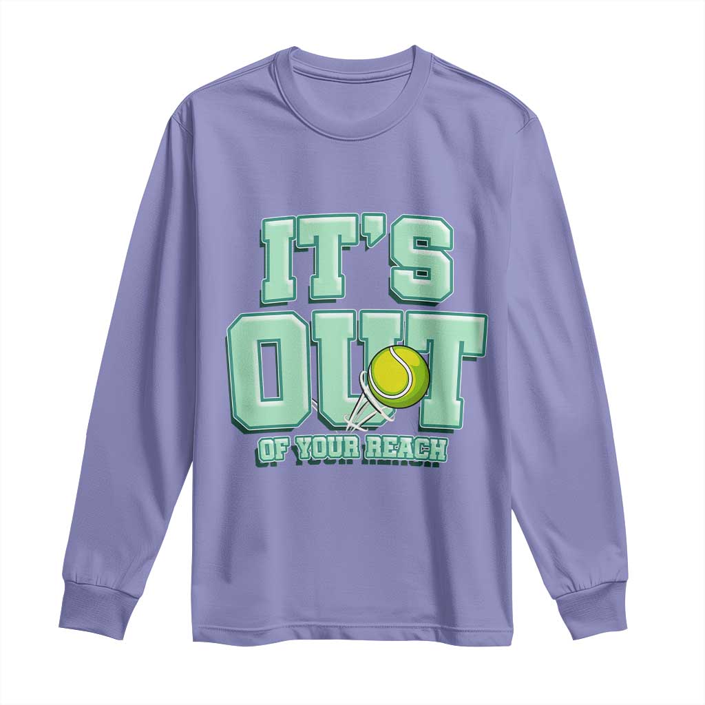 Funny Tennis Player Gift Long Sleeve Shirt It Is Out Of Your Reach - Wonder Print Shop
