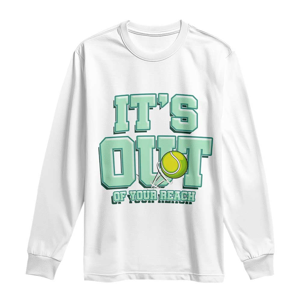 Funny Tennis Player Gift Long Sleeve Shirt It Is Out Of Your Reach - Wonder Print Shop