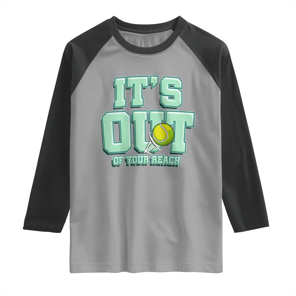 Funny Tennis Player Gift Raglan Shirt It Is Out Of Your Reach - Wonder Print Shop