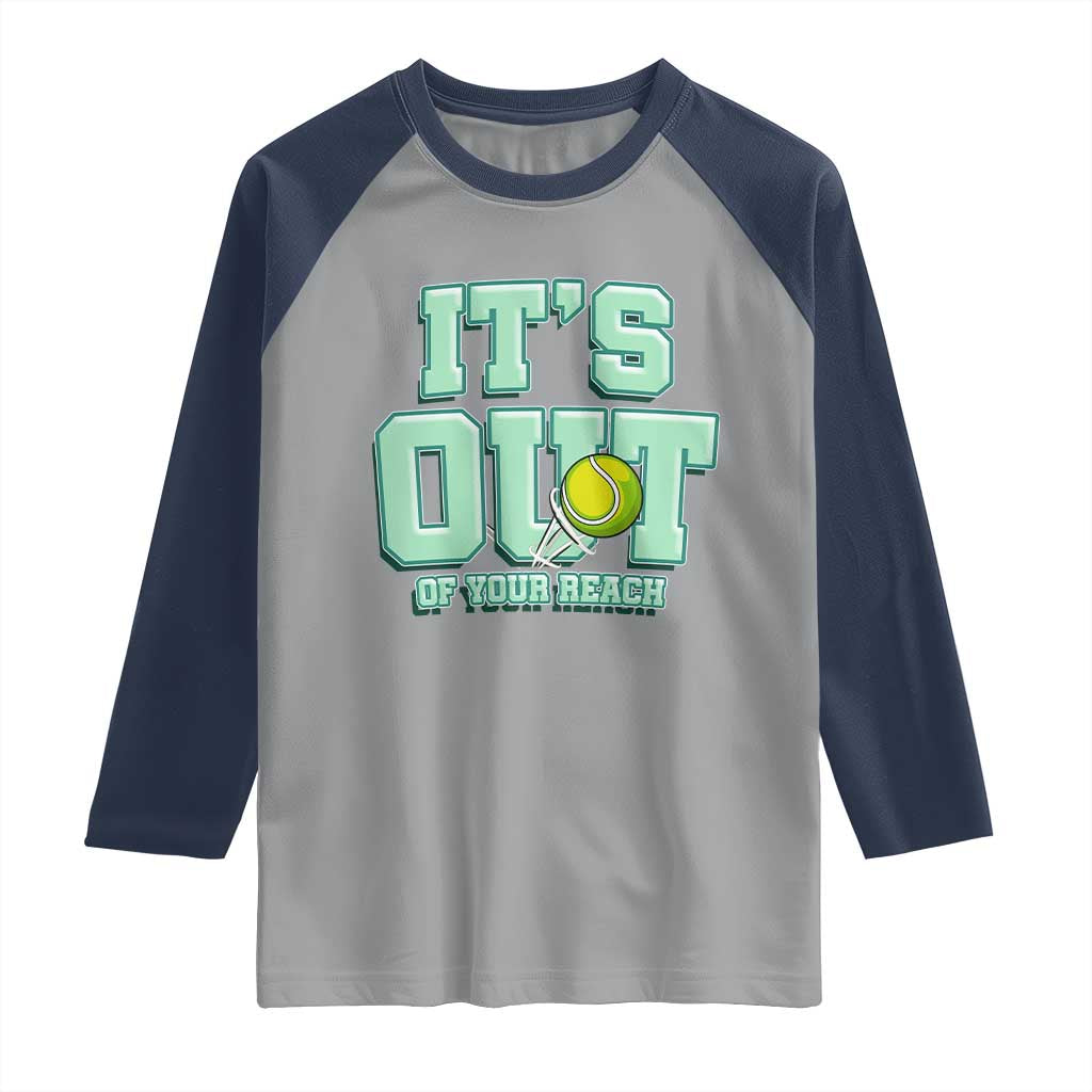 Funny Tennis Player Gift Raglan Shirt It Is Out Of Your Reach - Wonder Print Shop