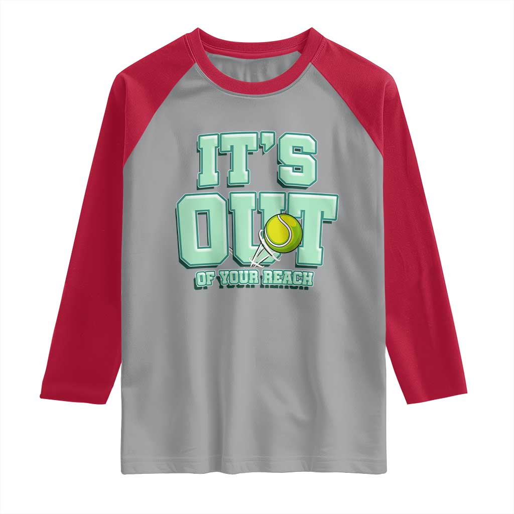 Funny Tennis Player Gift Raglan Shirt It Is Out Of Your Reach - Wonder Print Shop