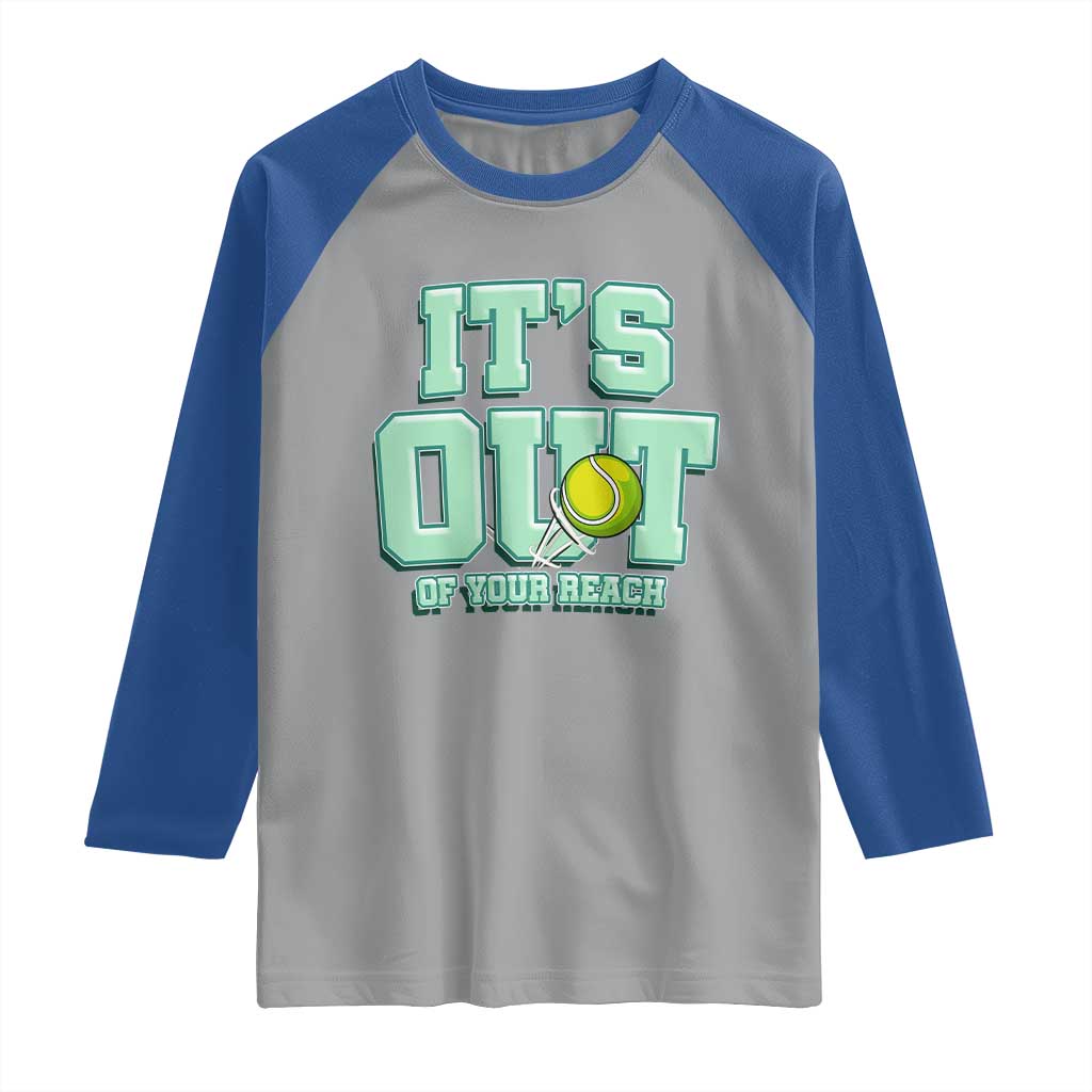 Funny Tennis Player Gift Raglan Shirt It Is Out Of Your Reach - Wonder Print Shop
