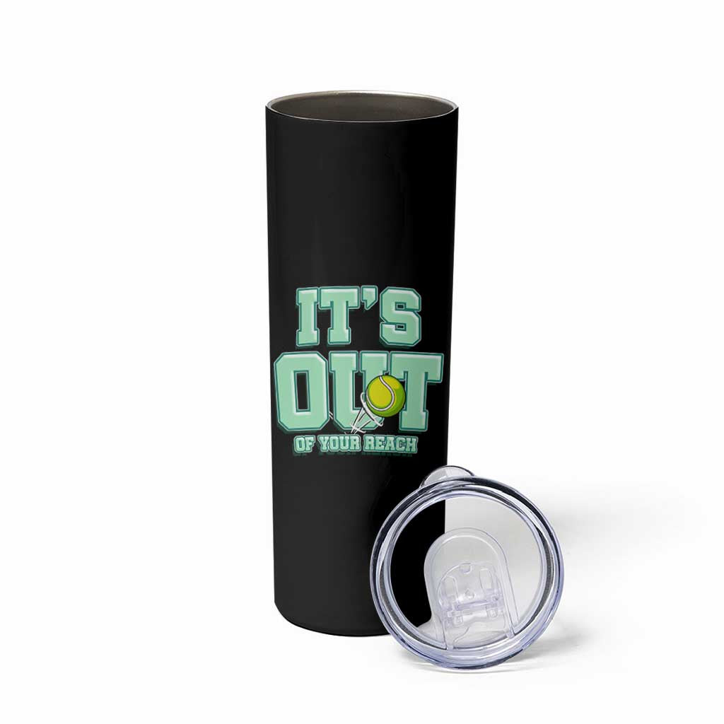 Funny Tennis Player Gift Skinny Tumbler It Is Out Of Your Reach - Wonder Print Shop