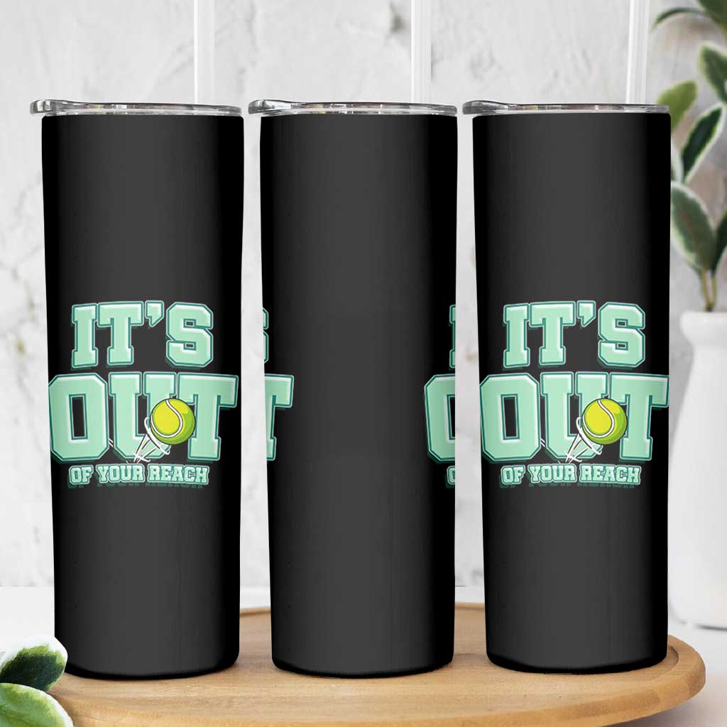 Funny Tennis Player Gift Skinny Tumbler It Is Out Of Your Reach - Wonder Print Shop