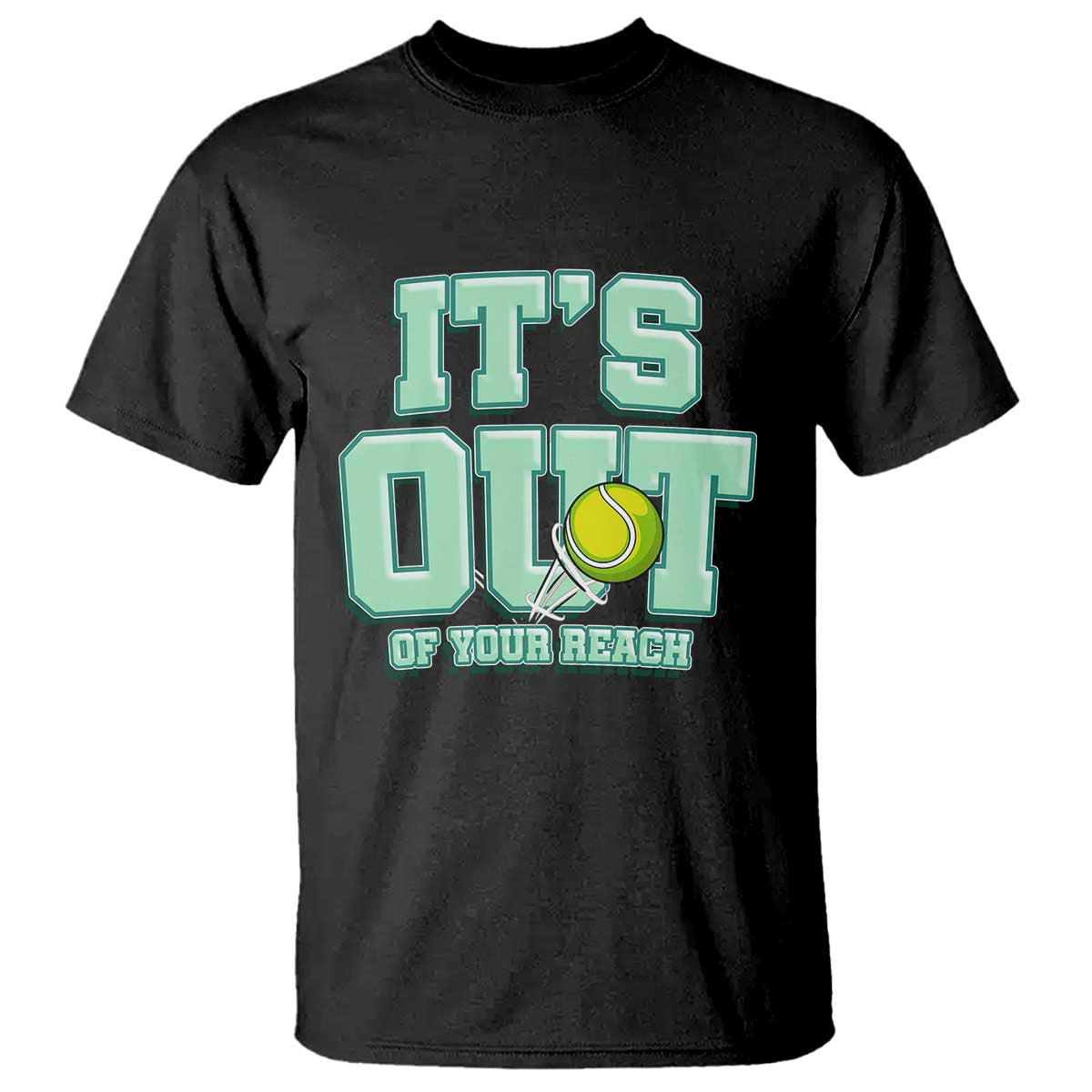 Funny Tennis Player Gift T Shirt It Is Out Of Your Reach - Wonder Print Shop