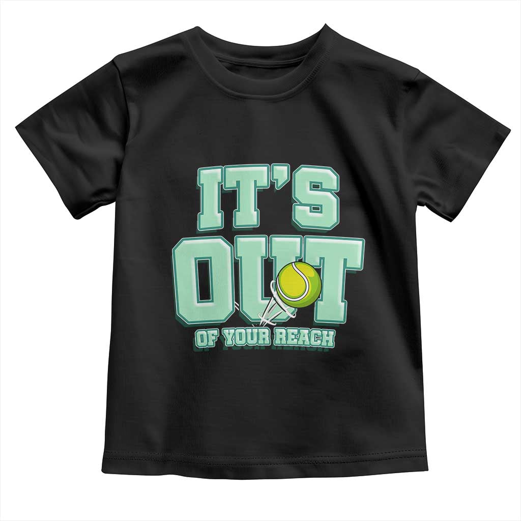 Funny Tennis Player Gift Toddler T Shirt It Is Out Of Your Reach - Wonder Print Shop