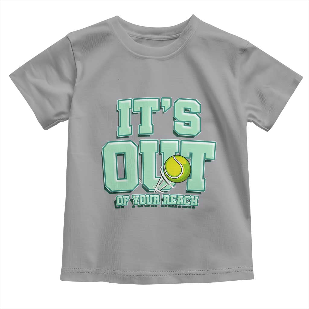 Funny Tennis Player Gift Toddler T Shirt It Is Out Of Your Reach - Wonder Print Shop