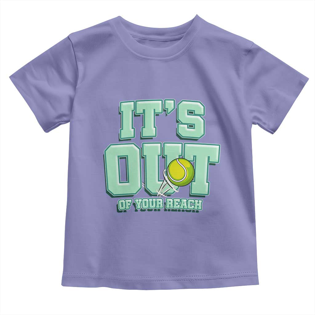 Funny Tennis Player Gift Toddler T Shirt It Is Out Of Your Reach - Wonder Print Shop