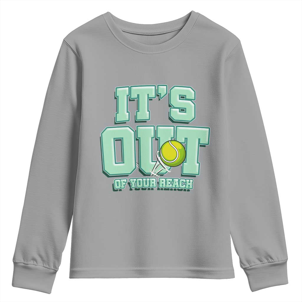 Funny Tennis Player Gift Youth Sweatshirt It Is Out Of Your Reach - Wonder Print Shop