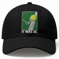 Funny Tennis Quote Baseball Cap It Was In