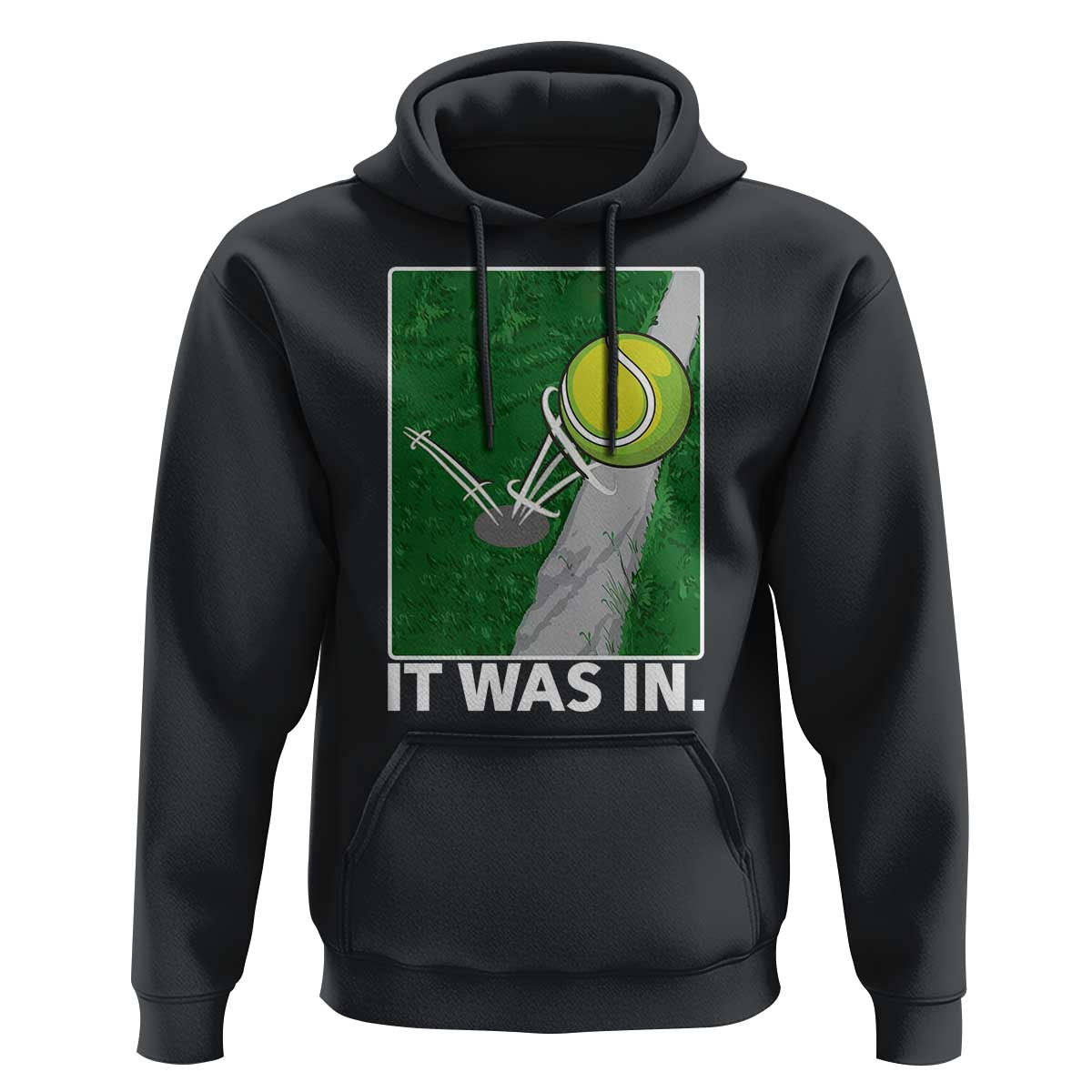 Funny Tennis Quote Hoodie It Was In - Wonder Print Shop