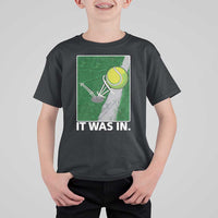 Funny Tennis Quote T Shirt For Kid It Was In - Wonder Print Shop