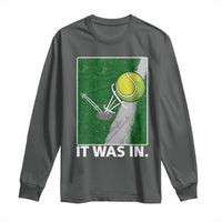 Funny Tennis Quote Long Sleeve Shirt It Was In - Wonder Print Shop