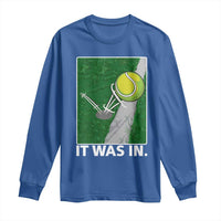 Funny Tennis Quote Long Sleeve Shirt It Was In - Wonder Print Shop