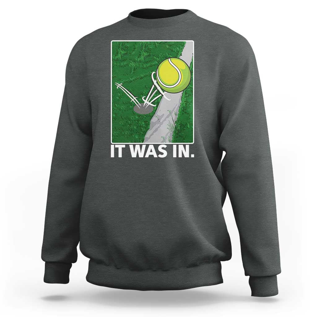 Funny Tennis Quote Sweatshirt It Was In - Wonder Print Shop