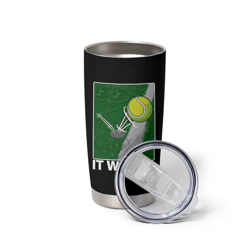 Funny Tennis Quote Tumbler Cup It Was In - Wonder Print Shop