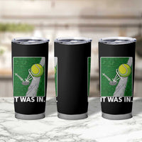 Funny Tennis Quote Tumbler Cup It Was In - Wonder Print Shop
