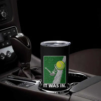 Funny Tennis Quote Tumbler Cup It Was In - Wonder Print Shop