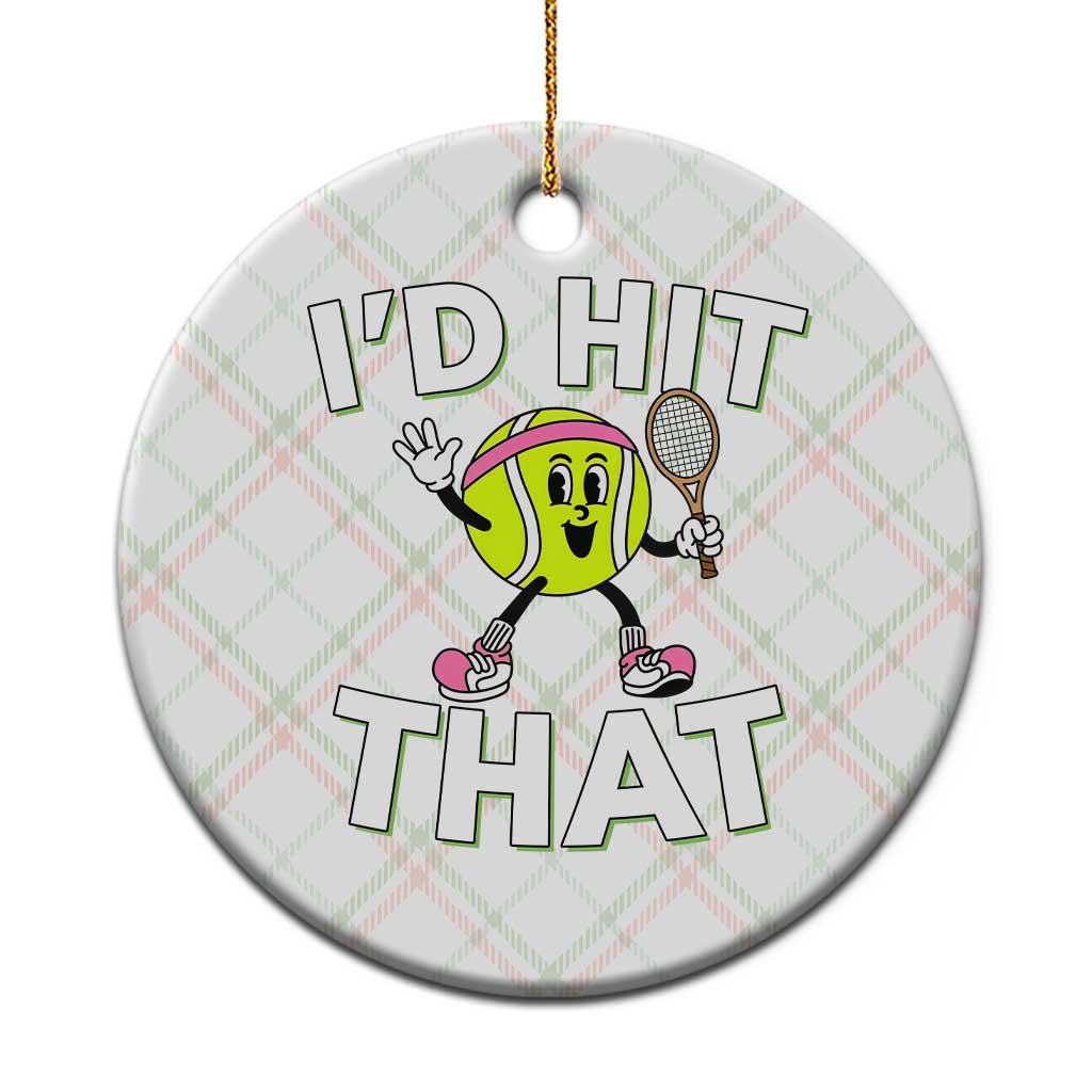 Funny Tennis Quote Ceramic Ornament Id Hit That - Wonder Print Shop