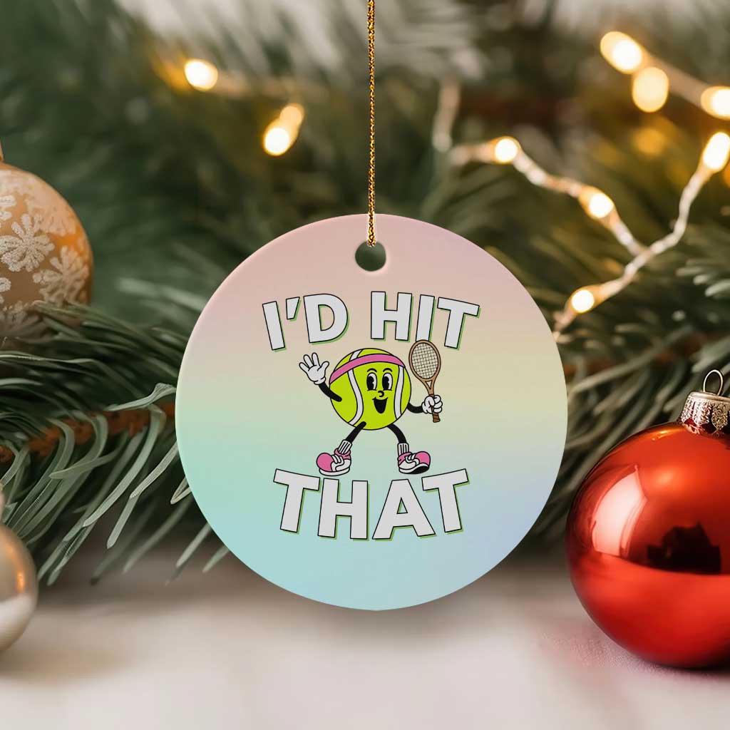 Funny Tennis Quote Ceramic Ornament Id Hit That - Wonder Print Shop