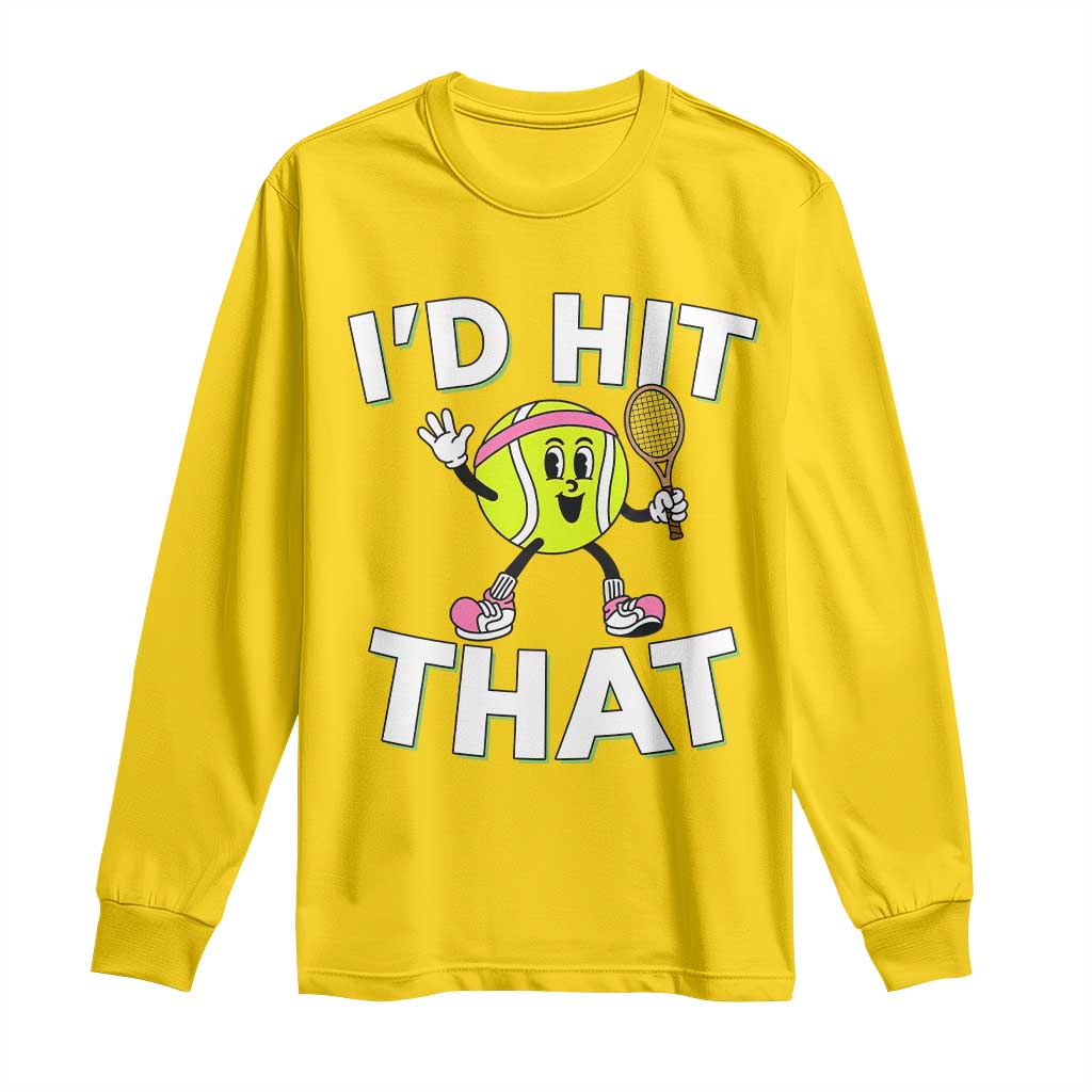 Funny Tennis Quote Long Sleeve Shirt Id Hit That - Wonder Print Shop