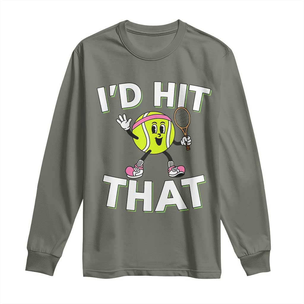 Funny Tennis Quote Long Sleeve Shirt Id Hit That - Wonder Print Shop