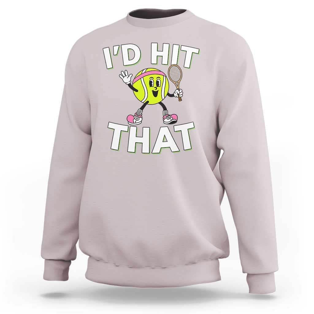 Funny Tennis Quote Sweatshirt Id Hit That - Wonder Print Shop