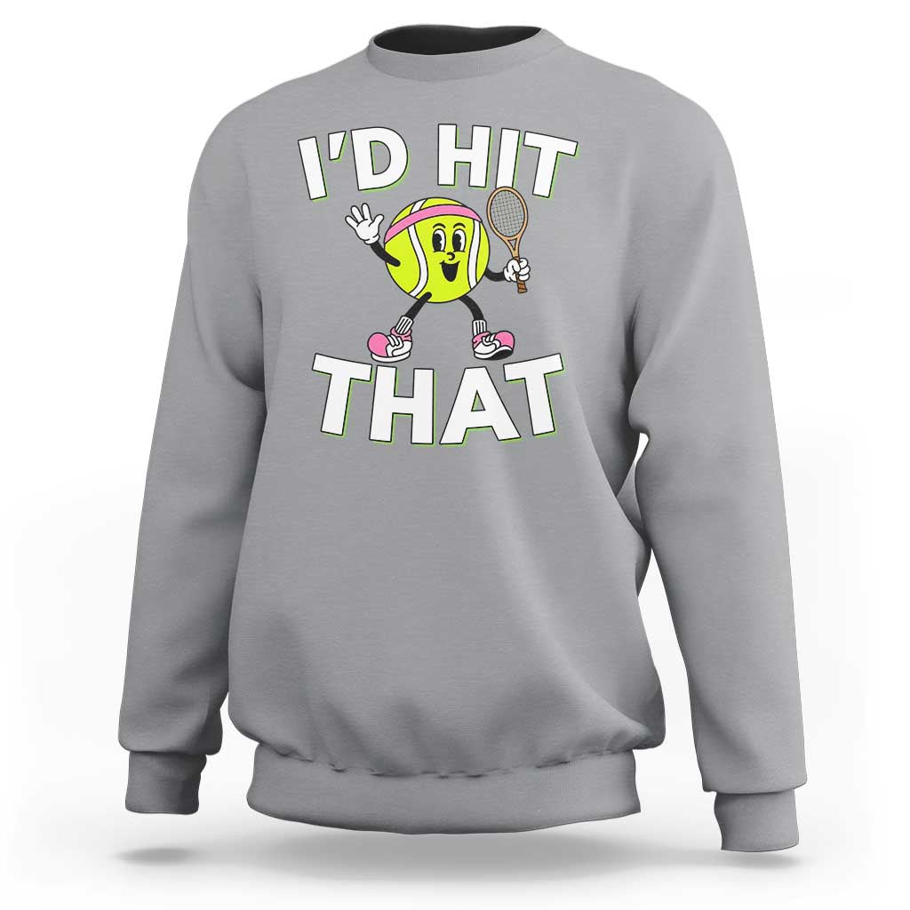 Funny Tennis Quote Sweatshirt Id Hit That - Wonder Print Shop