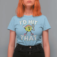 Funny Tennis Quote T Shirt For Women Id Hit That - Wonder Print Shop
