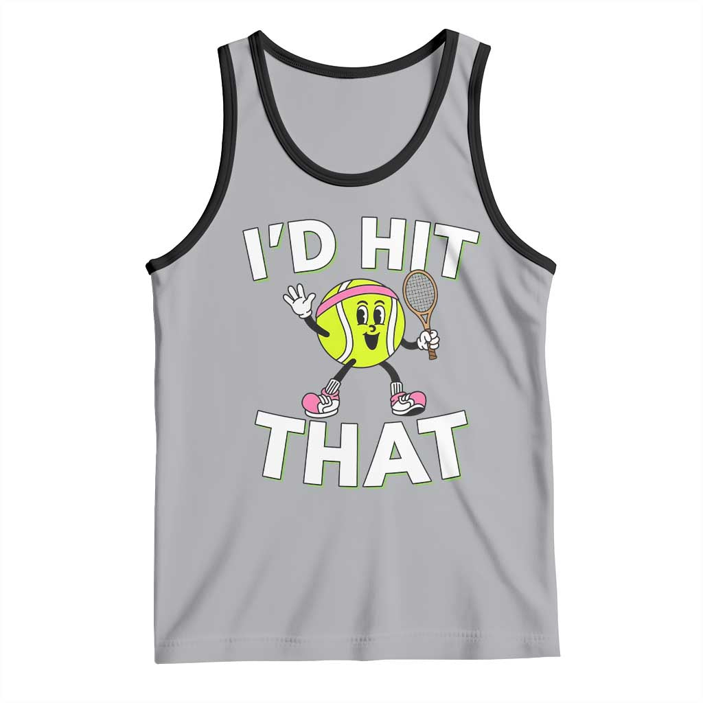Funny Tennis Quote Tank Top Id Hit That - Wonder Print Shop
