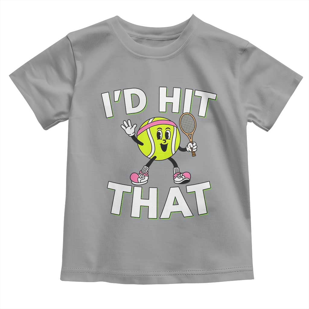 Funny Tennis Quote Toddler T Shirt Id Hit That - Wonder Print Shop