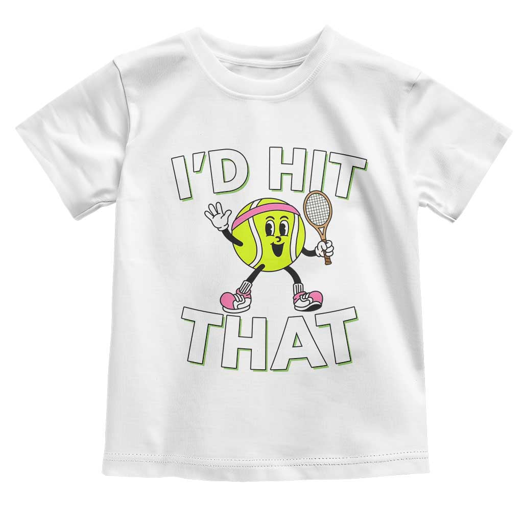 Funny Tennis Quote Toddler T Shirt Id Hit That - Wonder Print Shop
