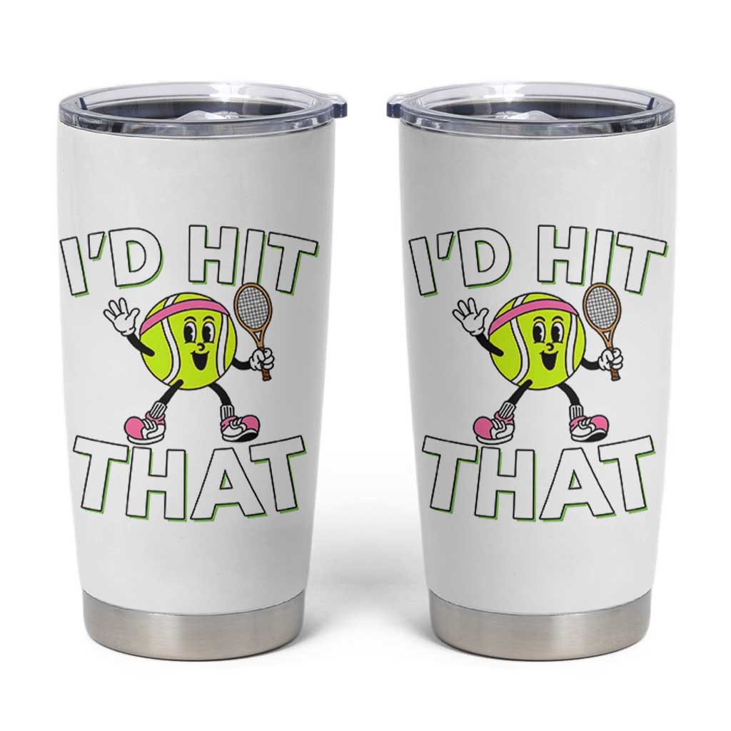 Funny Tennis Quote Tumbler Cup Id Hit That - Wonder Print Shop