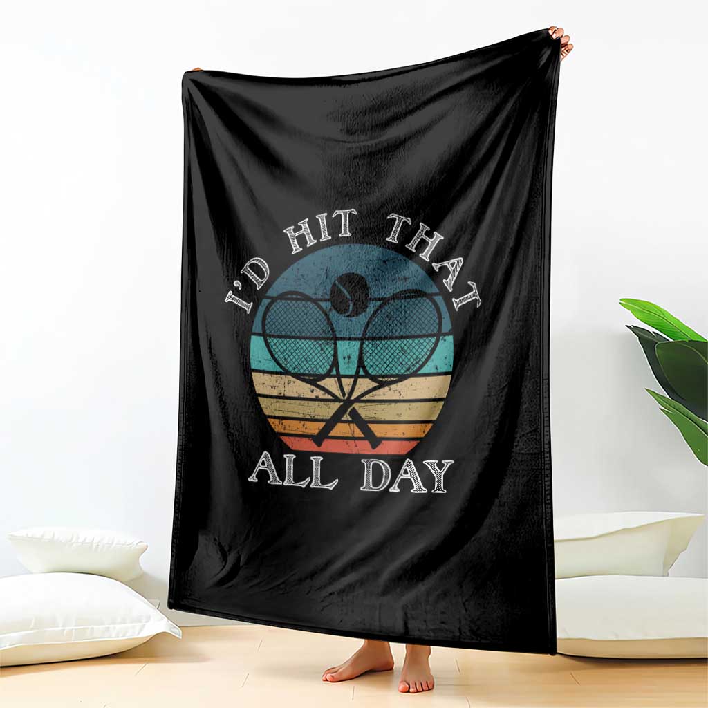Id Hit That All Day Throw Blanket Funny Tennis Player Gift - Wonder Print Shop