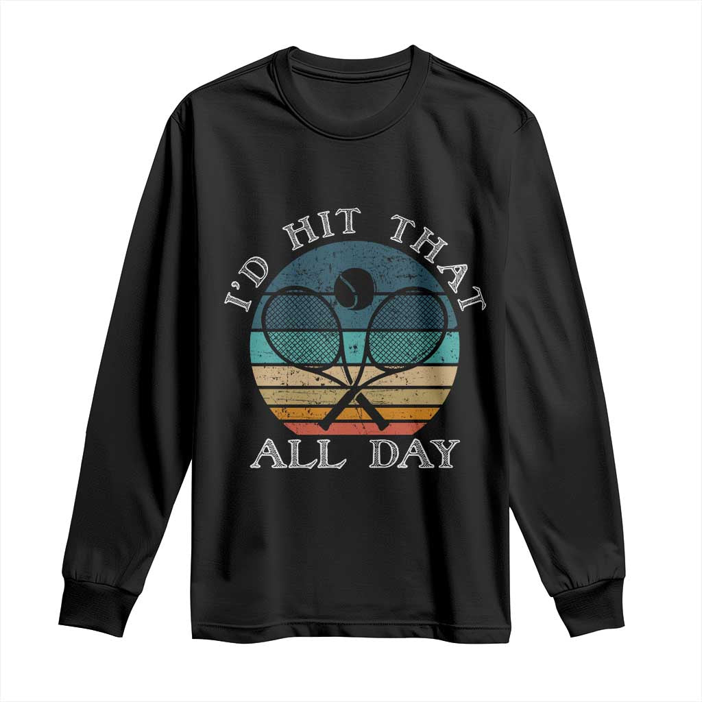 Id Hit That All Day Long Sleeve Shirt Funny Tennis Player Gift - Wonder Print Shop