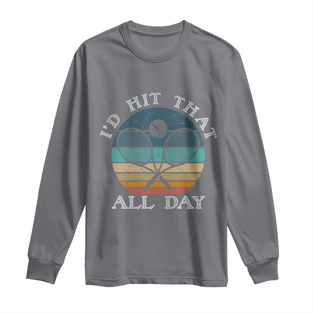 Id Hit That All Day Long Sleeve Shirt Funny Tennis Player Gift - Wonder Print Shop