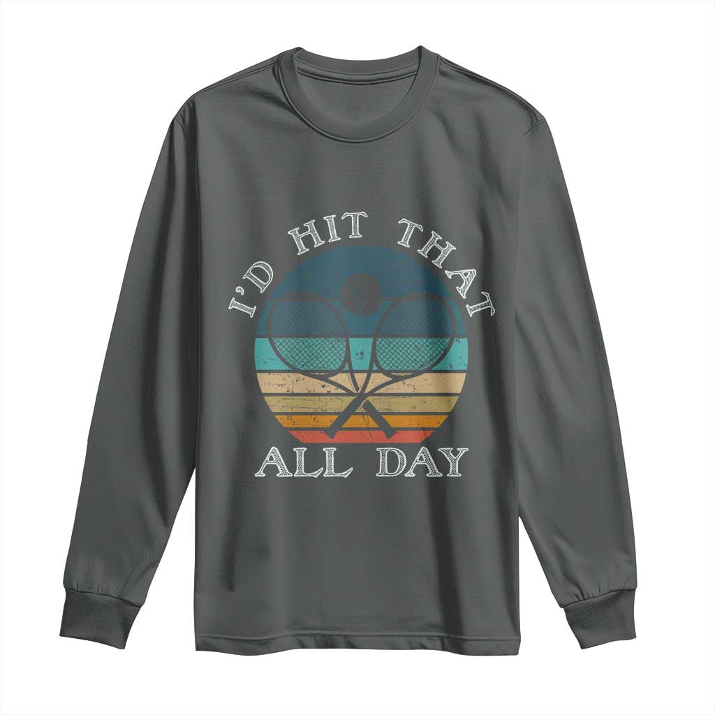 Id Hit That All Day Long Sleeve Shirt Funny Tennis Player Gift - Wonder Print Shop