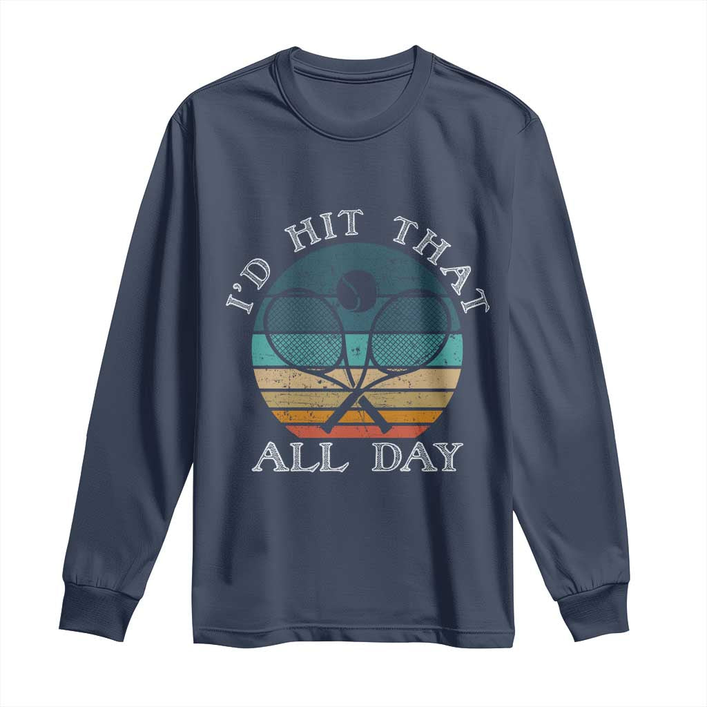 Id Hit That All Day Long Sleeve Shirt Funny Tennis Player Gift - Wonder Print Shop