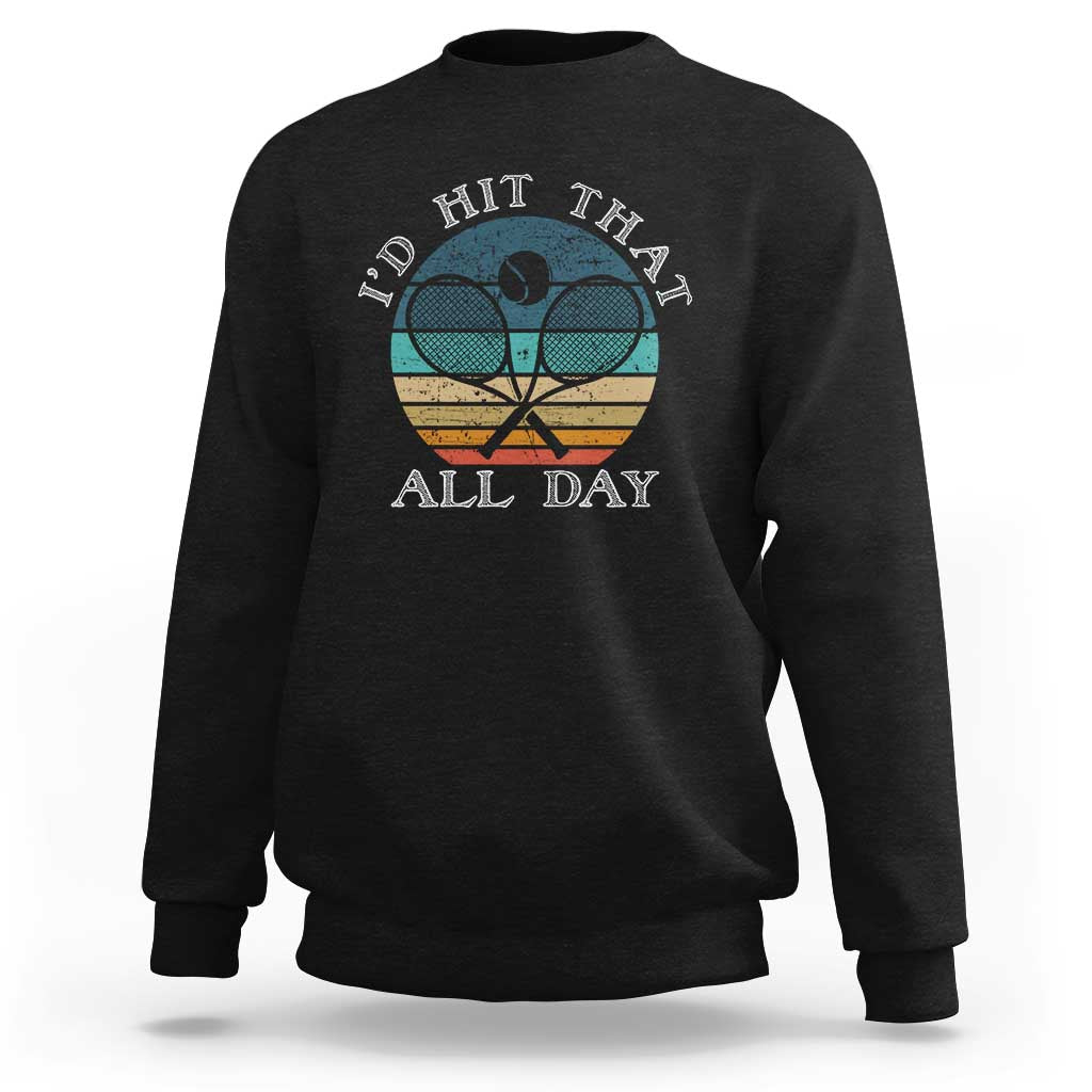 Id Hit That All Day Sweatshirt Funny Tennis Player Gift - Wonder Print Shop