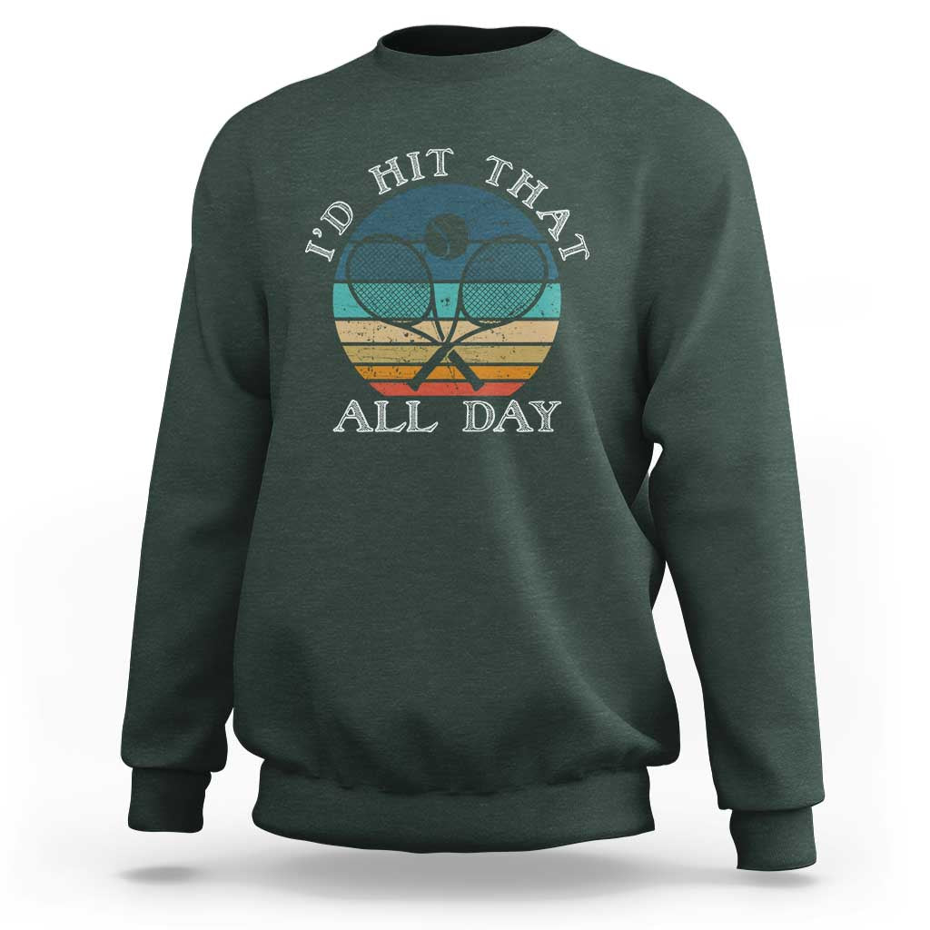 Id Hit That All Day Sweatshirt Funny Tennis Player Gift - Wonder Print Shop