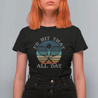 Id Hit That All Day T Shirt For Women Funny Tennis Player Gift - Wonder Print Shop