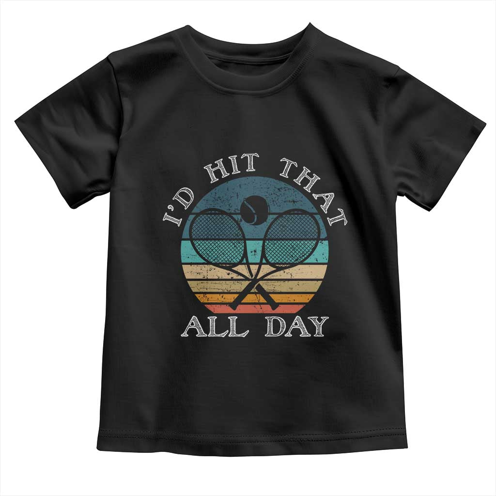 Id Hit That All Day Toddler T Shirt Funny Tennis Player Gift - Wonder Print Shop