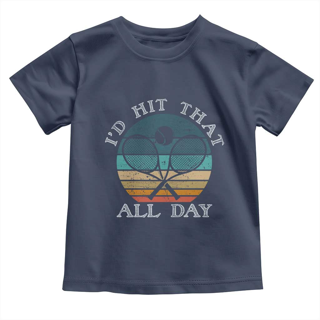 Id Hit That All Day Toddler T Shirt Funny Tennis Player Gift - Wonder Print Shop