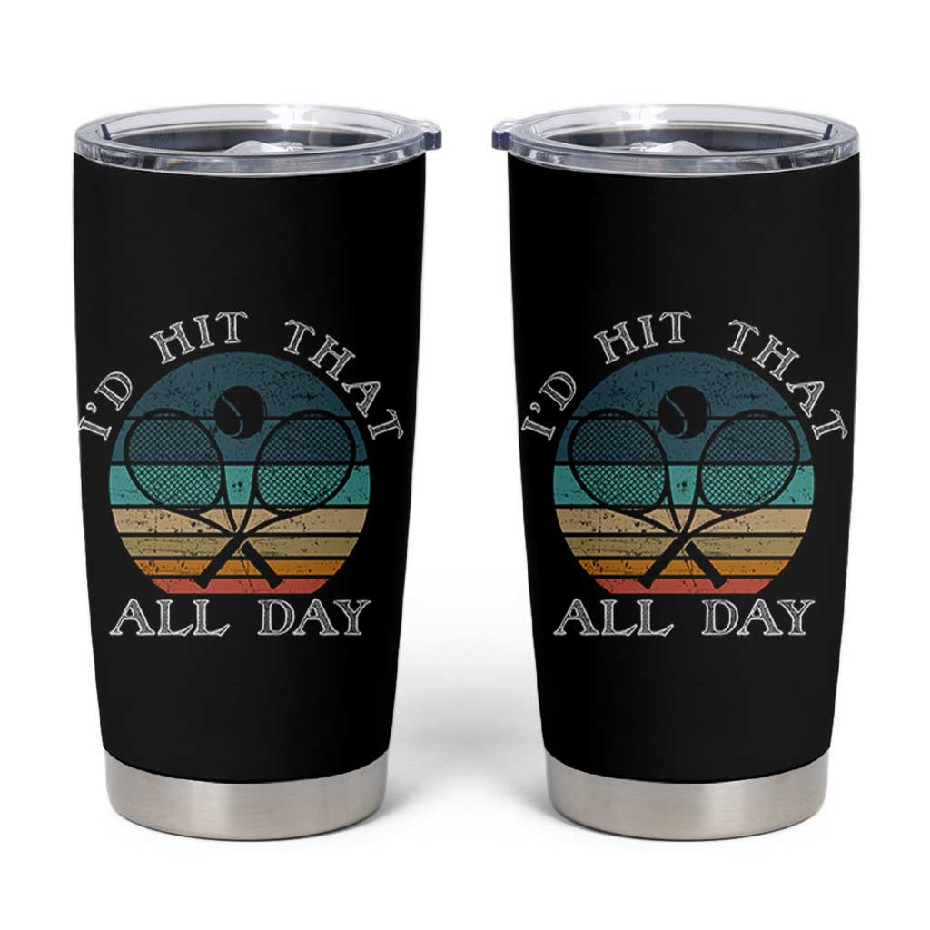 Id Hit That All Day Tumbler Cup Funny Tennis Player Gift - Wonder Print Shop
