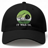 Funny Tennis Game Gift Baseball Cap It Was In