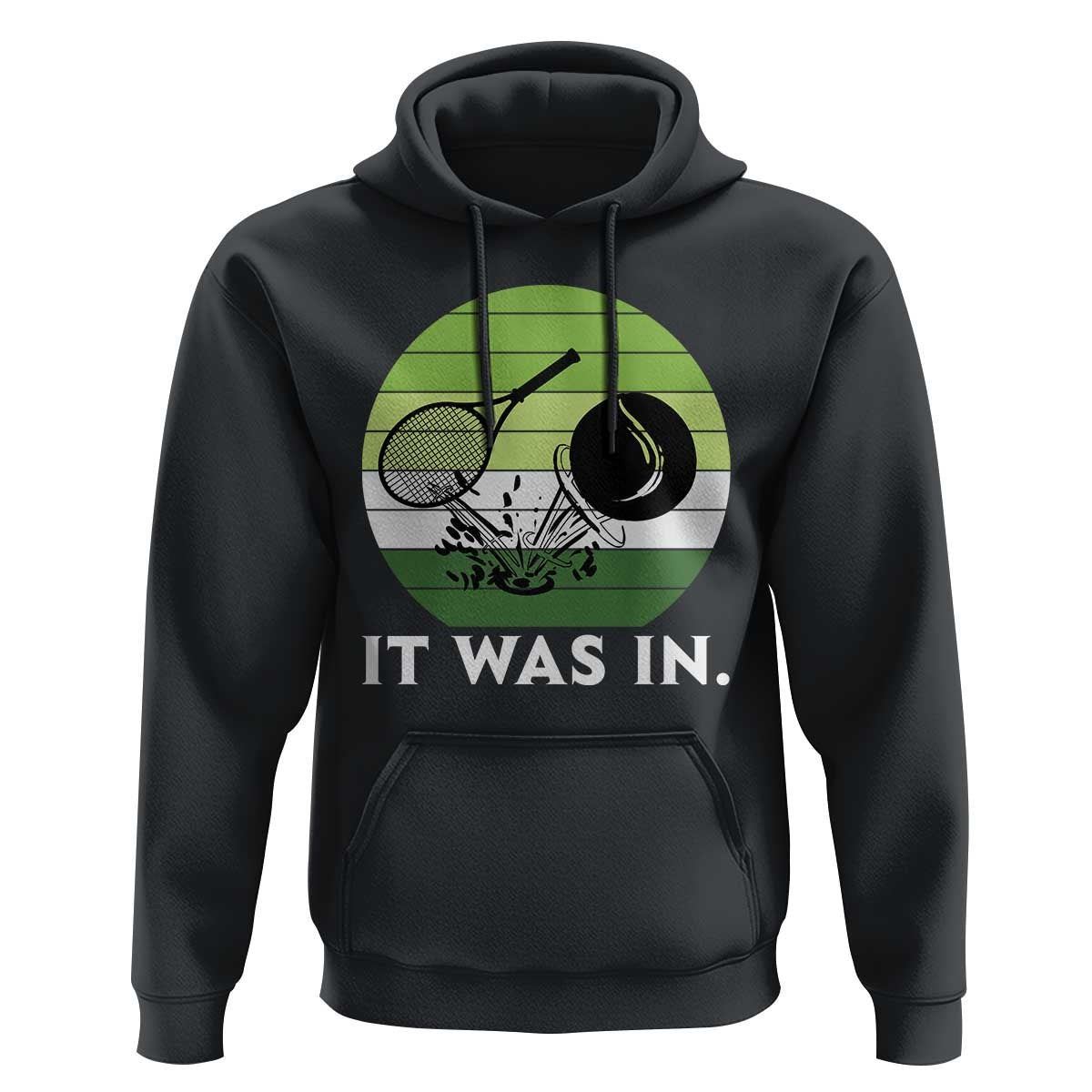 Funny Tennis Game Gift Hoodie It Was In - Wonder Print Shop
