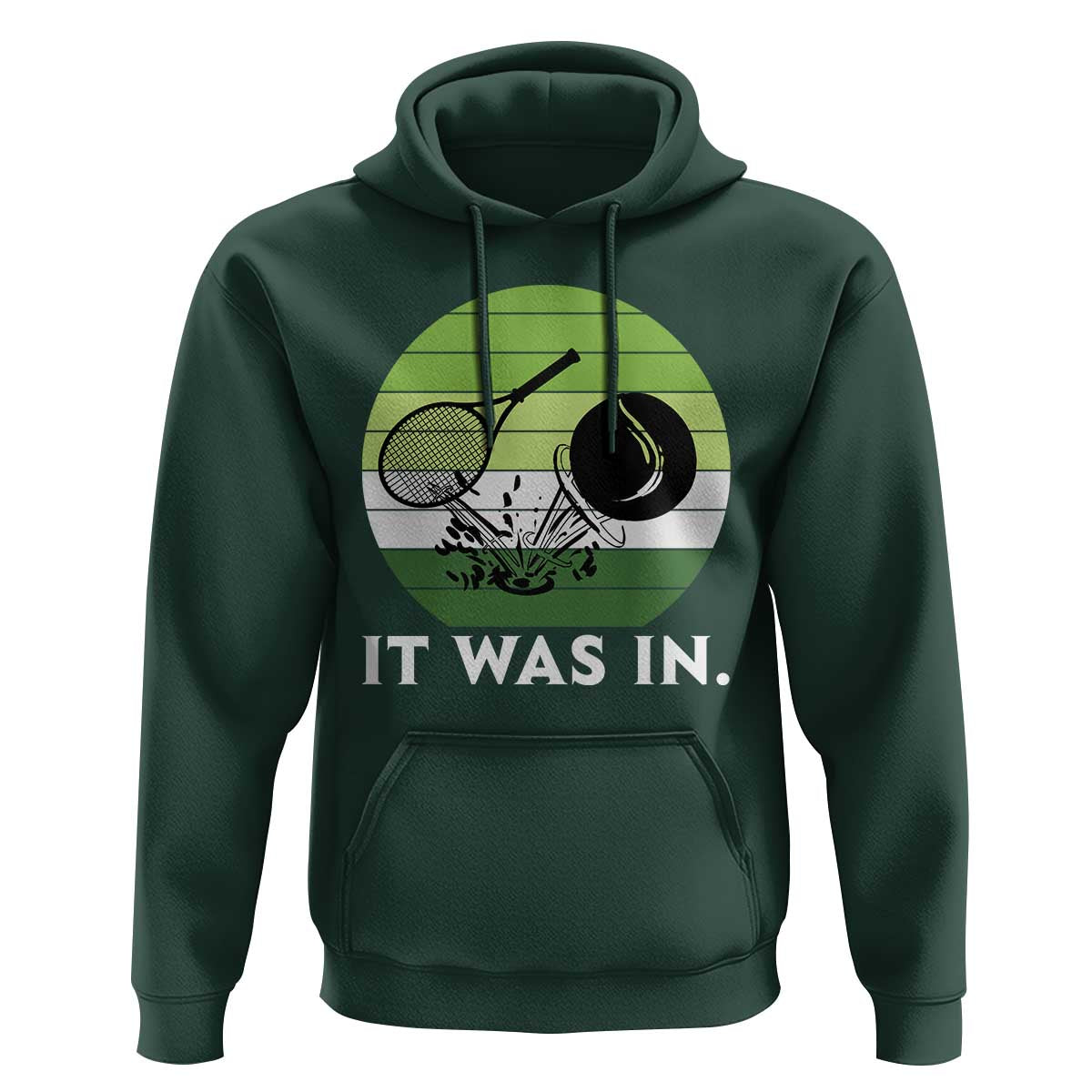 Funny Tennis Game Gift Hoodie It Was In - Wonder Print Shop