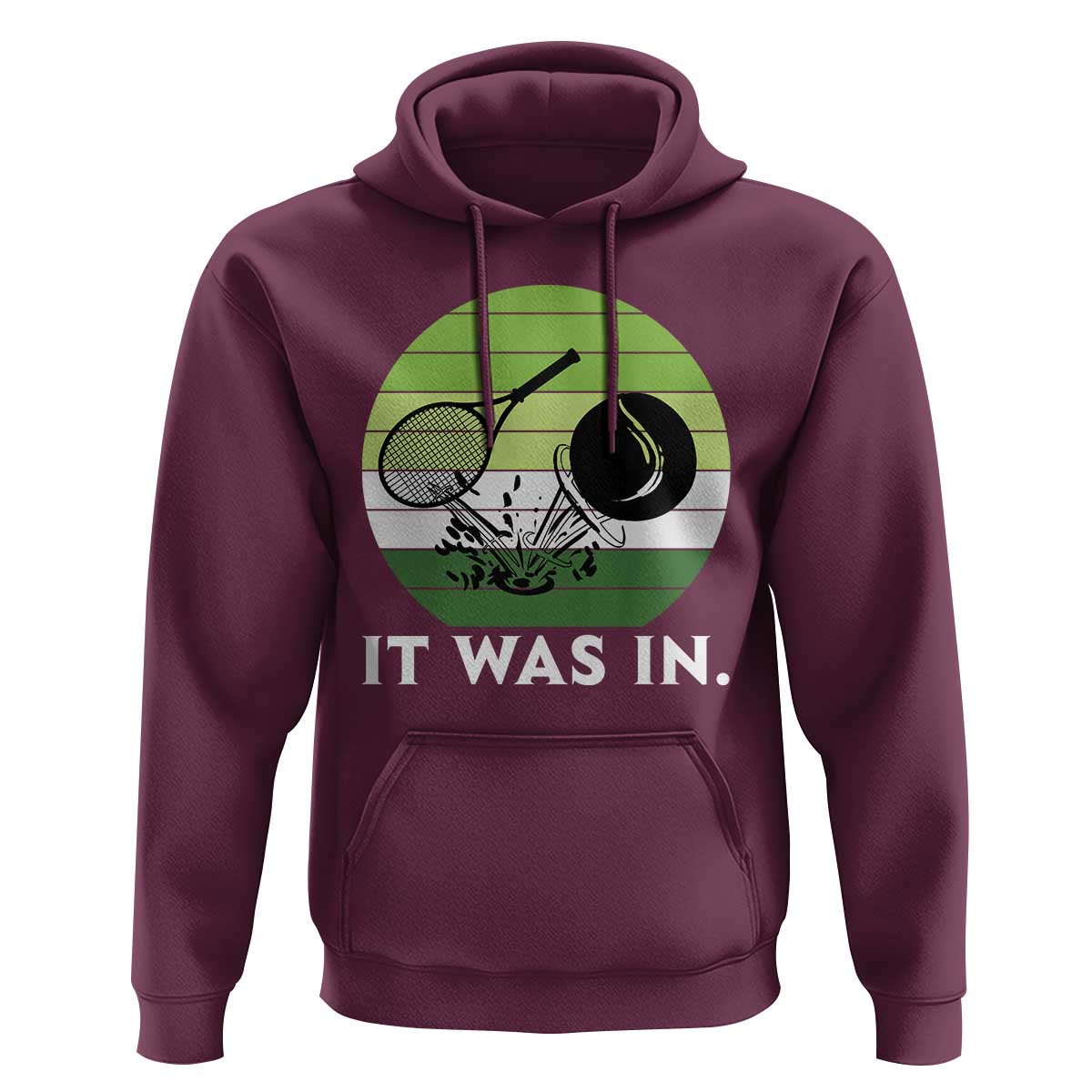 Funny Tennis Game Gift Hoodie It Was In - Wonder Print Shop