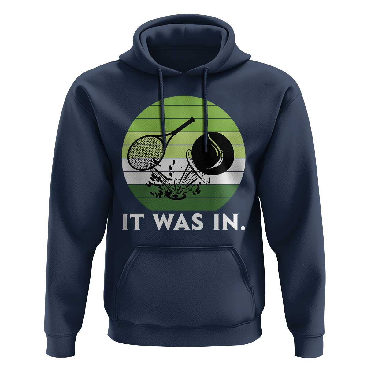 Funny Tennis Game Gift Hoodie It Was In - Wonder Print Shop